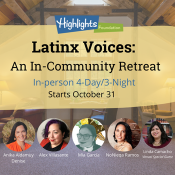 Highlights Foundation logo. Latinx Voices: An In-Community Retreat. In-person 4-/Day/3-Night, starts October 31, with Alex Villasante, Mia Garcia, NoNieqa Ramos, Anika Aldamuy Denise, and Linda Camacho