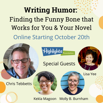 Highlights Foundation logo: Writing Humor: Finding the Funny Bone that Works for You & Your Novel. Online starting October 20. Chris Tebbetts wth special guests